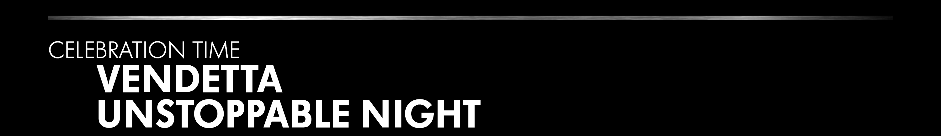 Celebration Time — Vendetta Unstoppable Night