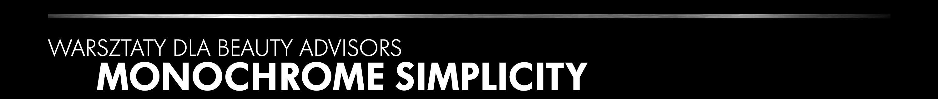Warsztaty dla Beauty Advisors — Monochrome Simplicity